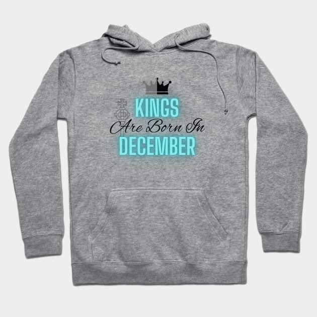 Kings are born in December - Quote Hoodie by SemDesigns